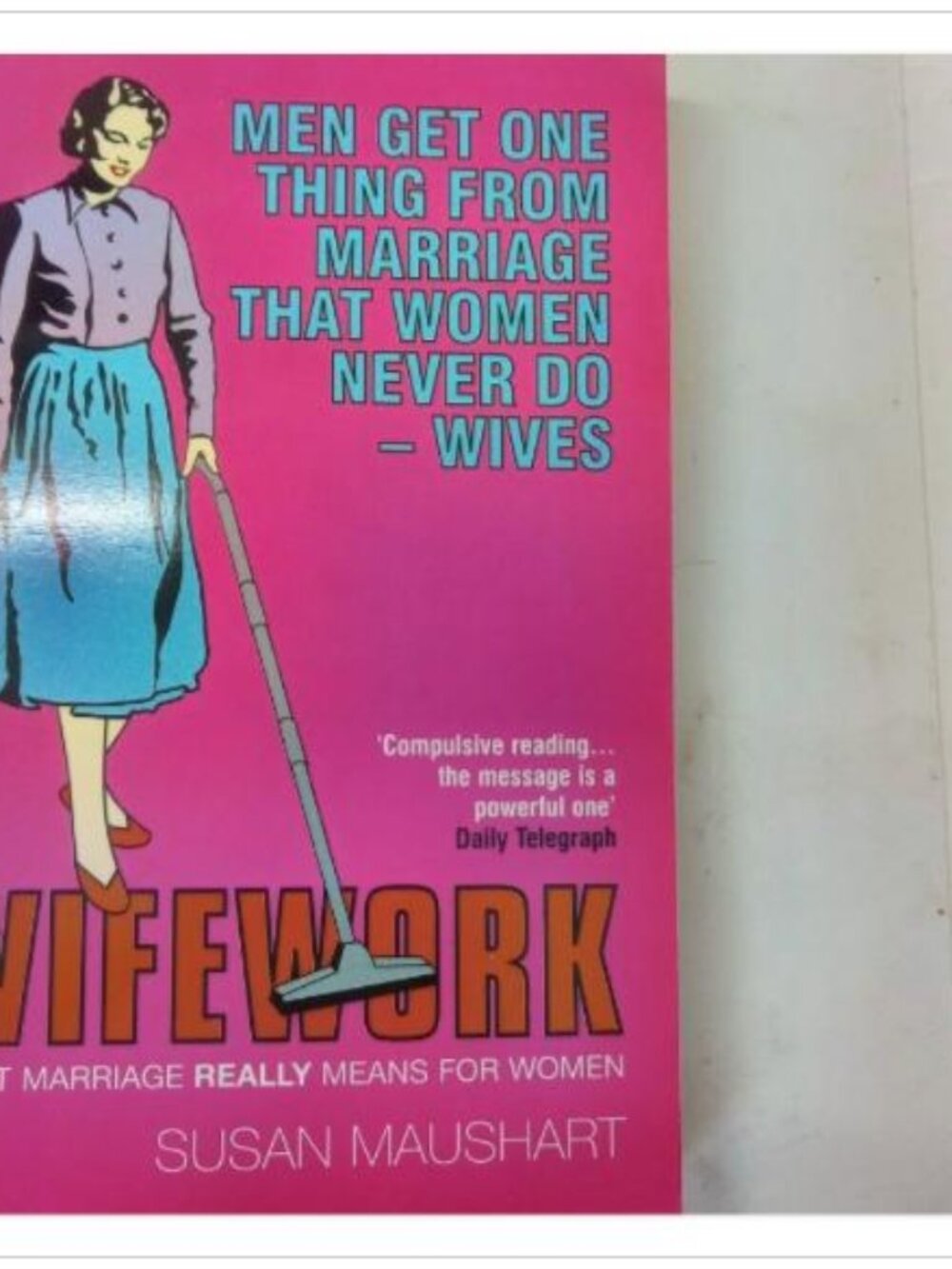 Wifework What Marriage Really Means for Women Bloomsbury 2003 PB